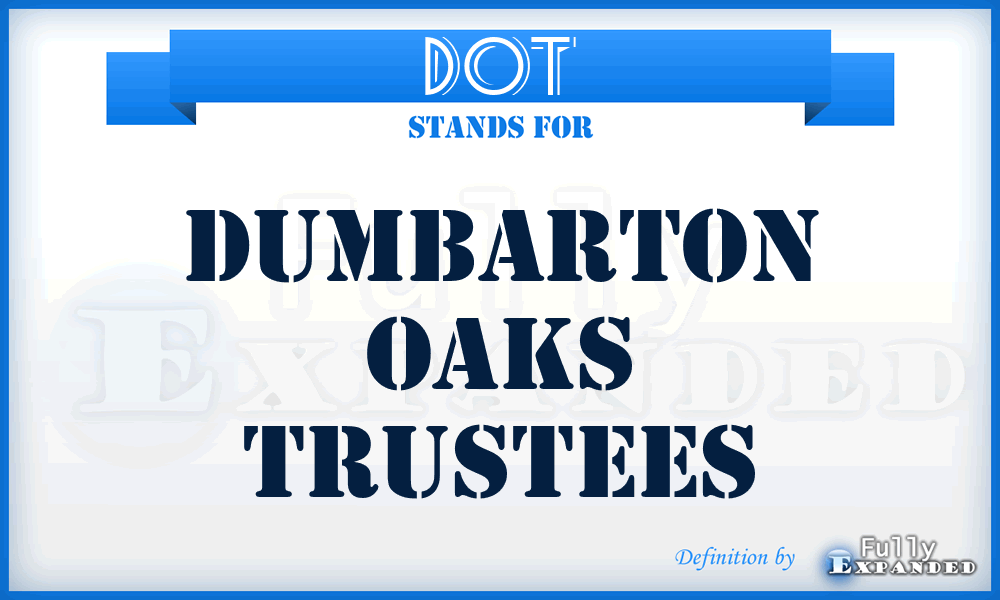 DOT - Dumbarton Oaks Trustees