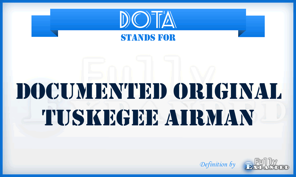 DOTA - Documented Original Tuskegee Airman