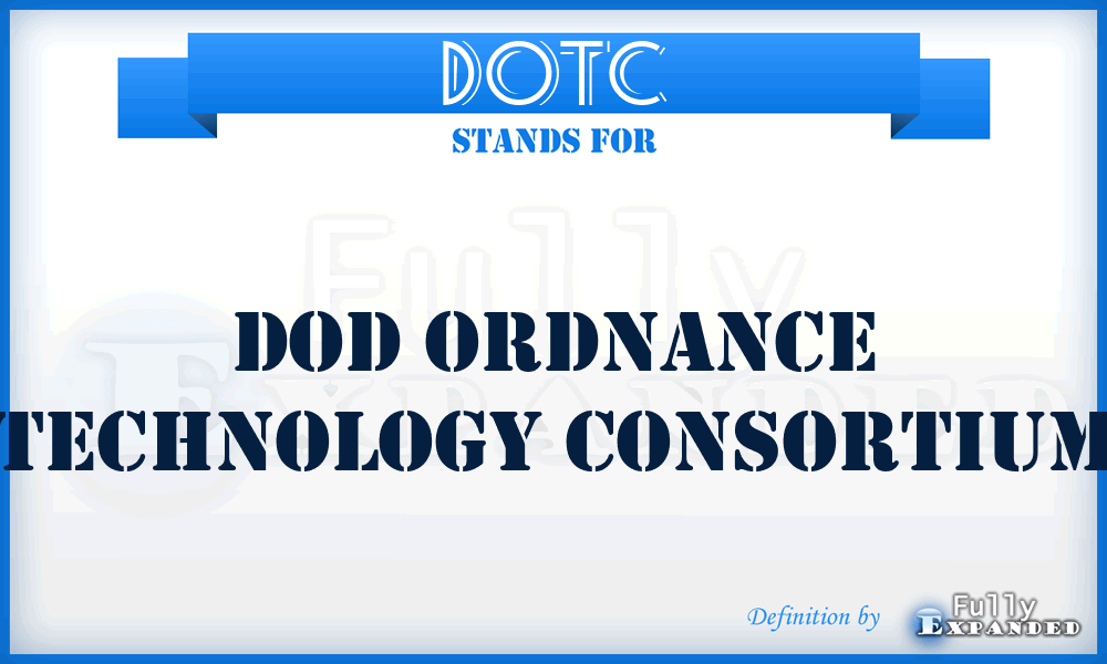 DOTC - DoD Ordnance Technology Consortium