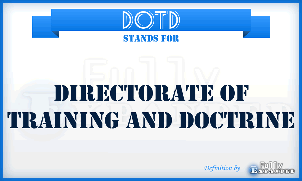 DOTD - Directorate of Training and Doctrine