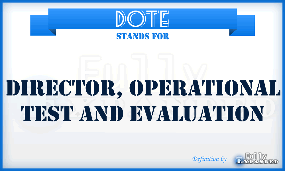 DOTE - Director, Operational Test and Evaluation
