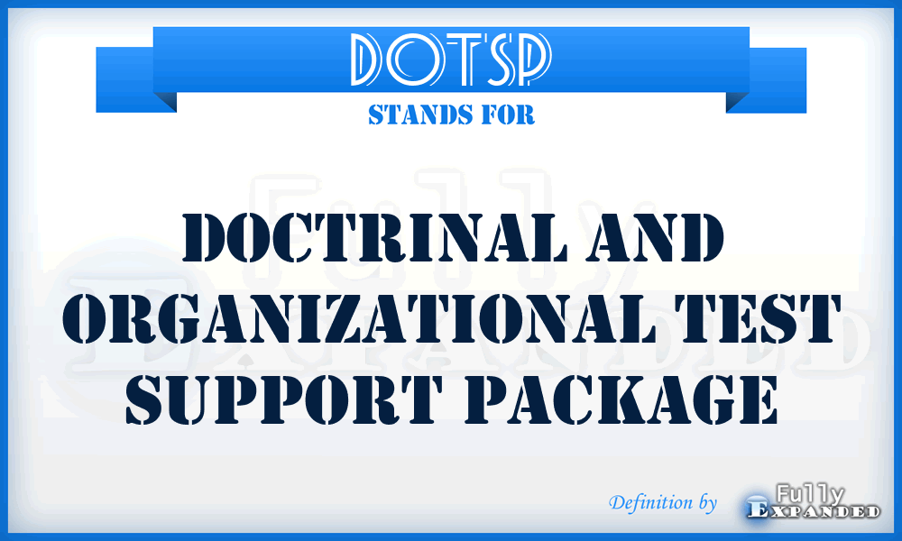DOTSP - doctrinal and organizational test support package