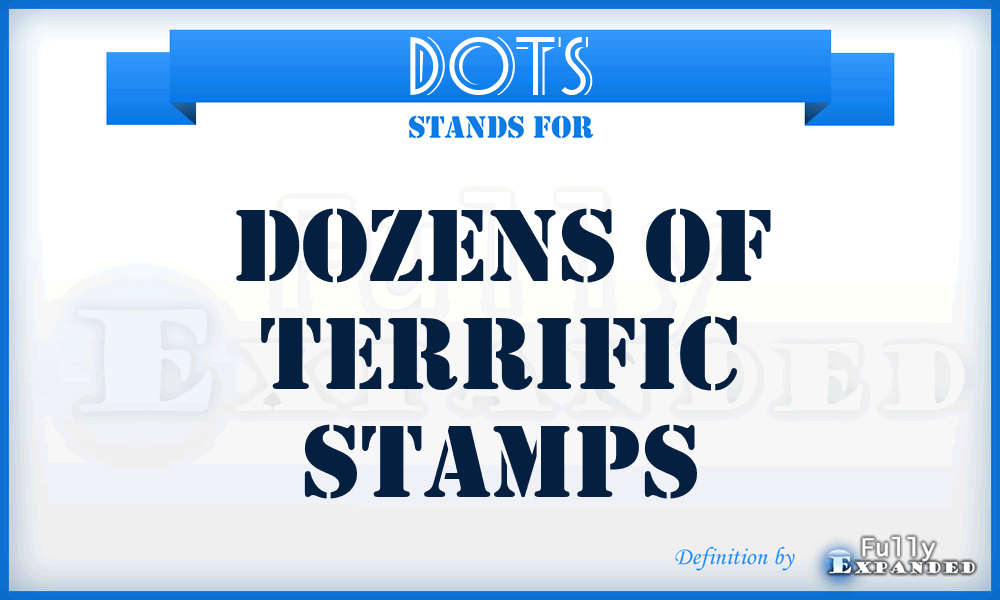 DOTS - Dozens Of Terrific Stamps