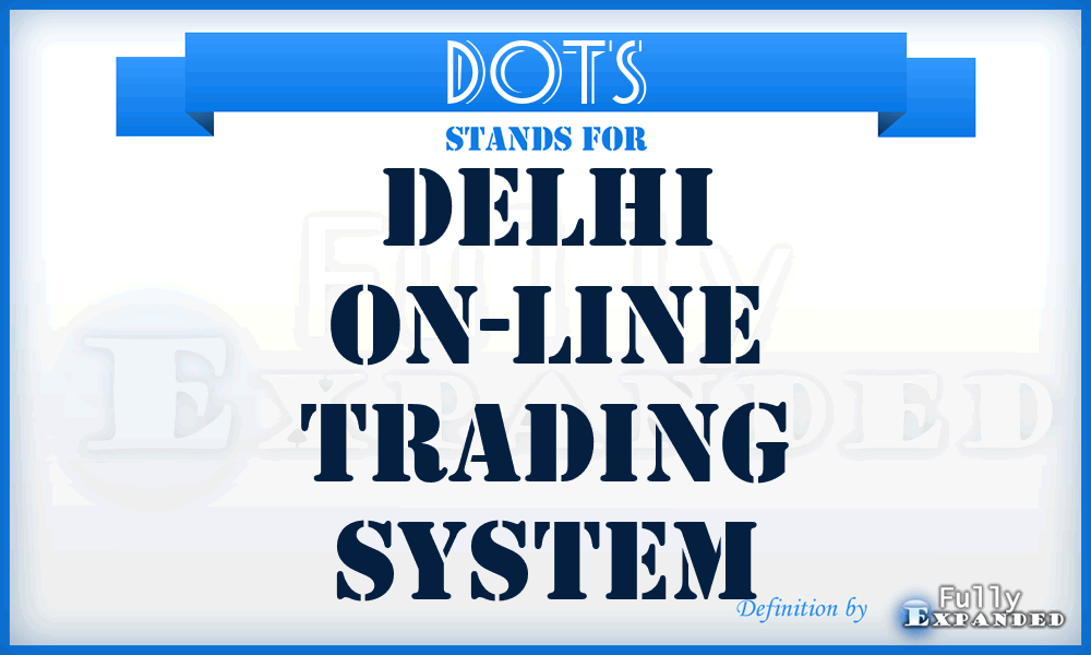 DOTS - Delhi On-line Trading System