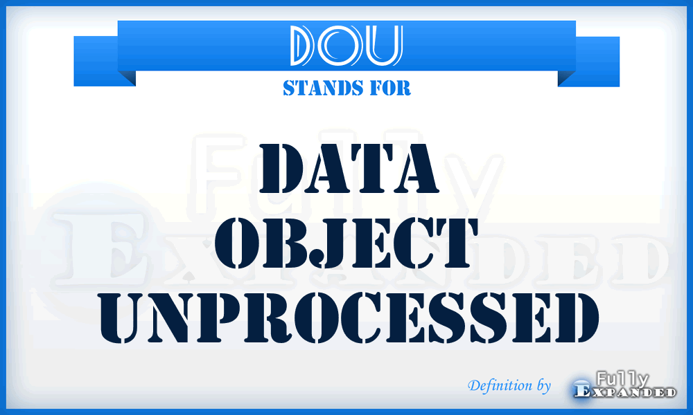 DOU - Data Object Unprocessed