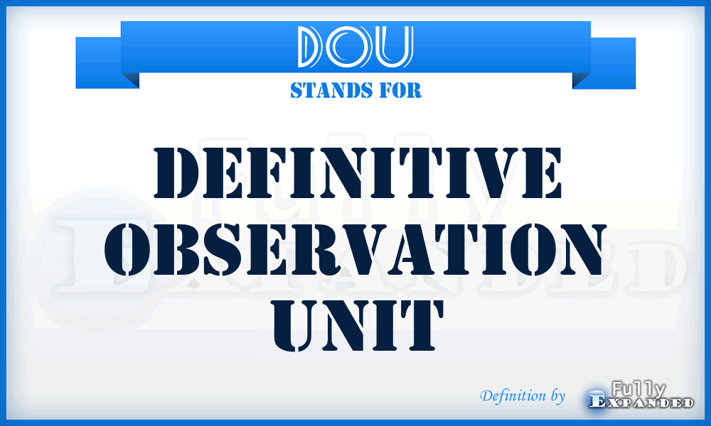 DOU - Definitive Observation Unit
