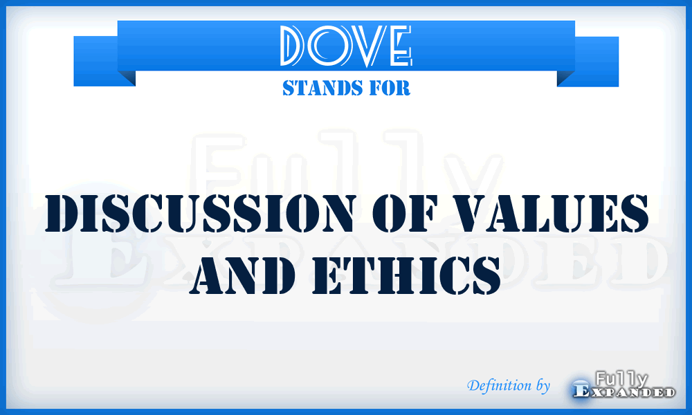 DOVE - Discussion Of Values And Ethics