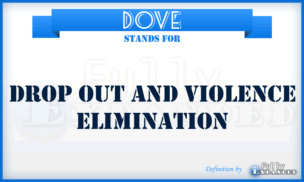 DOVE - Drop Out And Violence Elimination