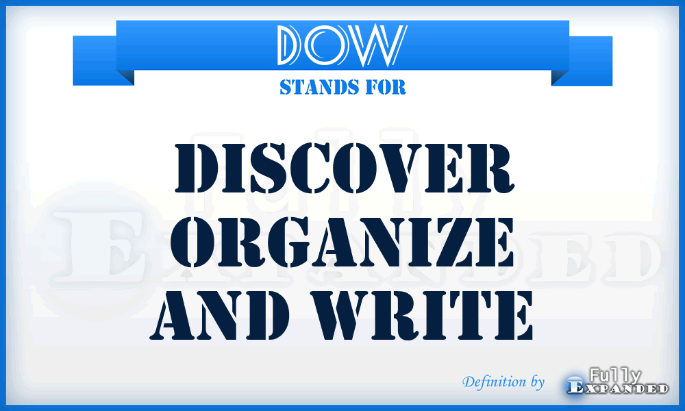 DOW - Discover Organize and Write