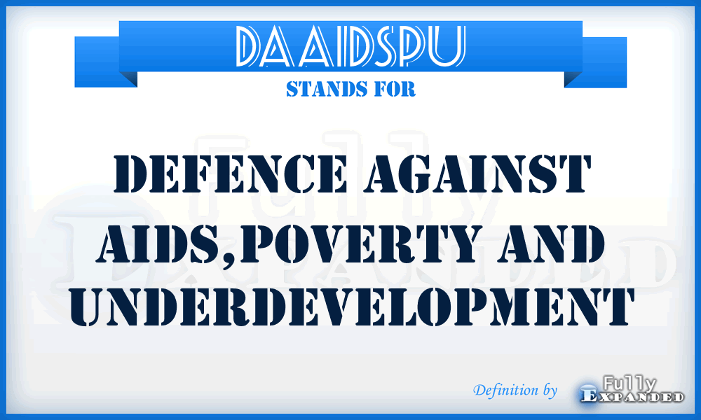 DAAIDSPU - Defence Against AIDS,Poverty and Underdevelopment