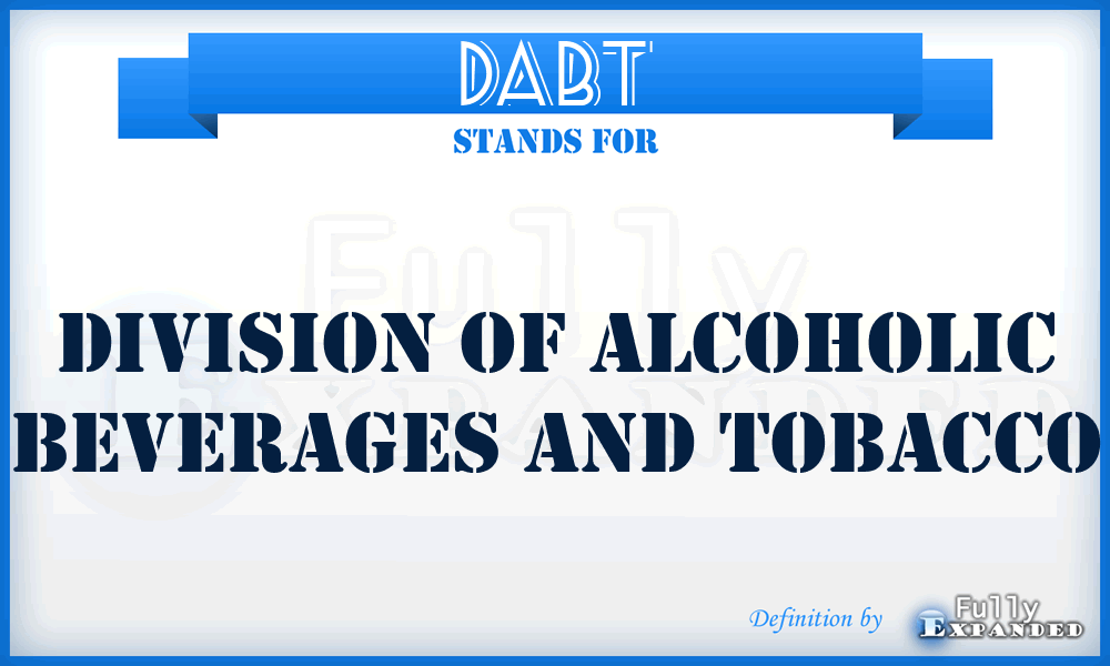 DABT - Division Of Alcoholic Beverages And Tobacco