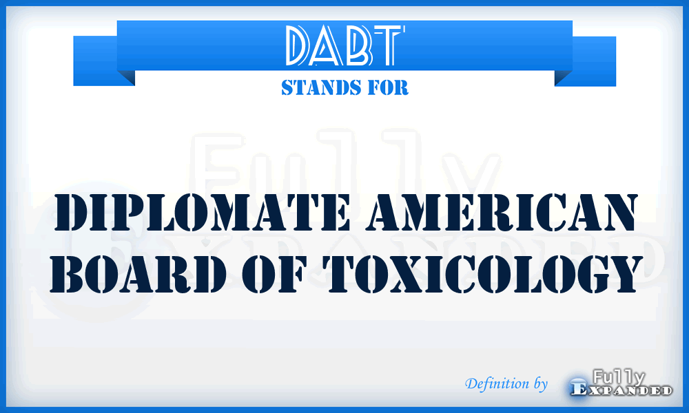 DABT - Diplomate American Board Of Toxicology