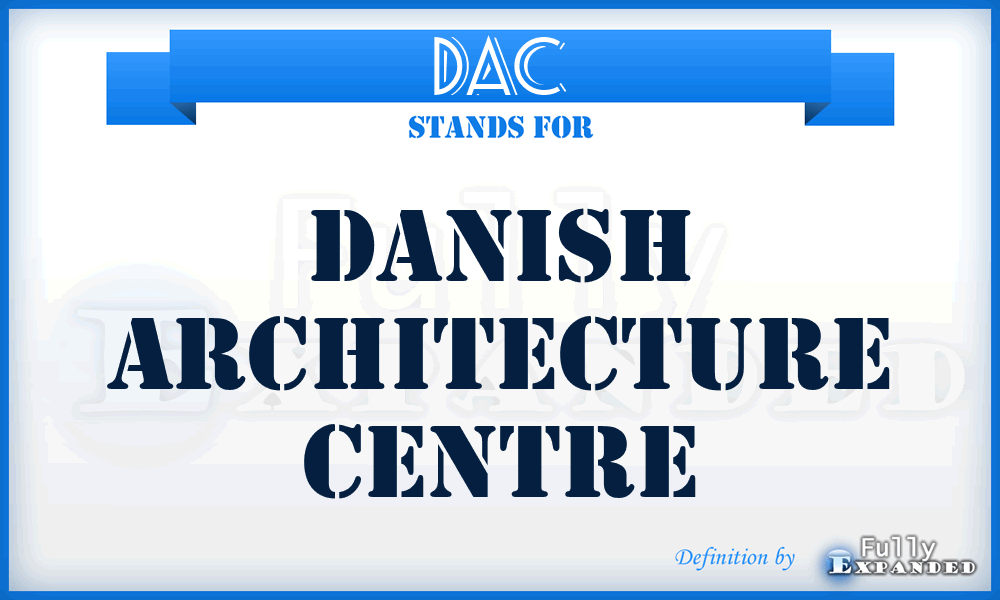 DAC - Danish Architecture Centre