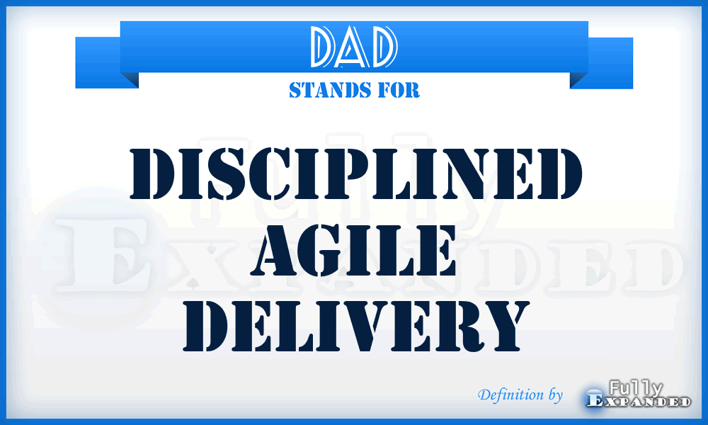 DAD - Disciplined Agile Delivery