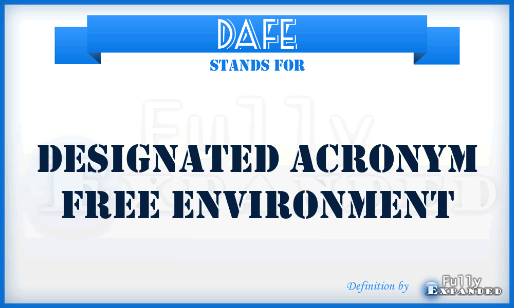 DAFE - Designated Acronym Free Environment