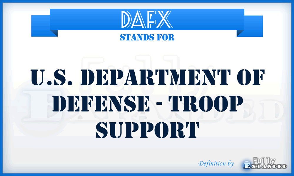 DAFX - U.S. Department of Defense - Troop Support