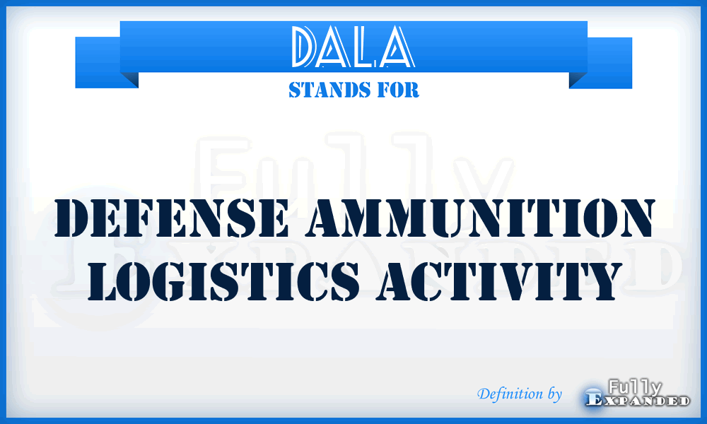 DALA - Defense Ammunition Logistics Activity