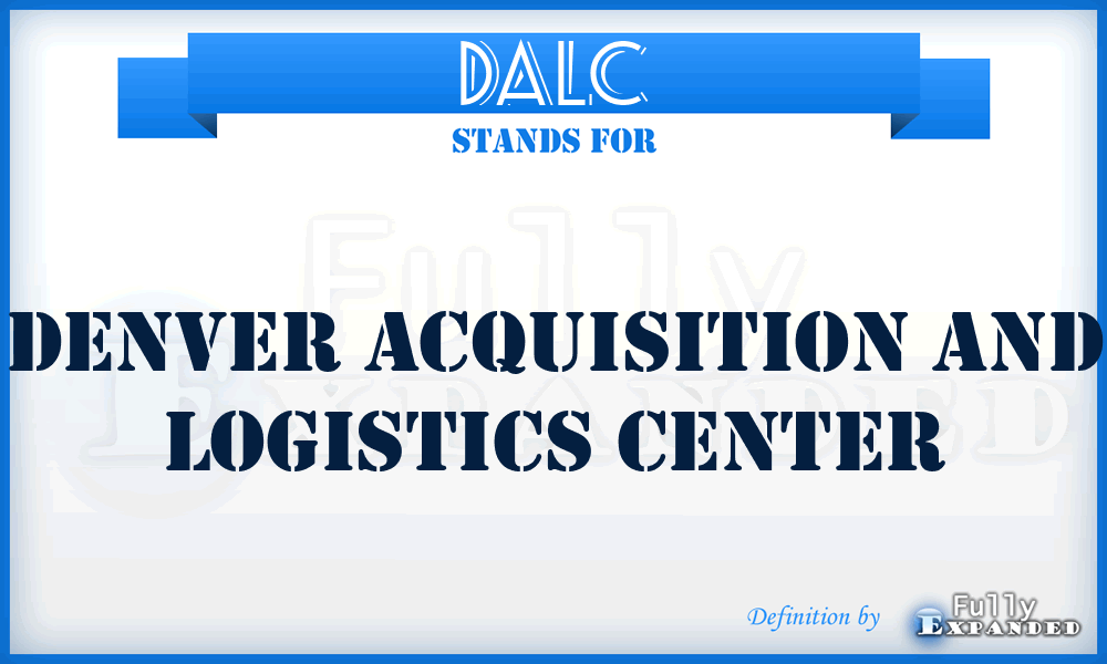 DALC - Denver Acquisition and Logistics Center