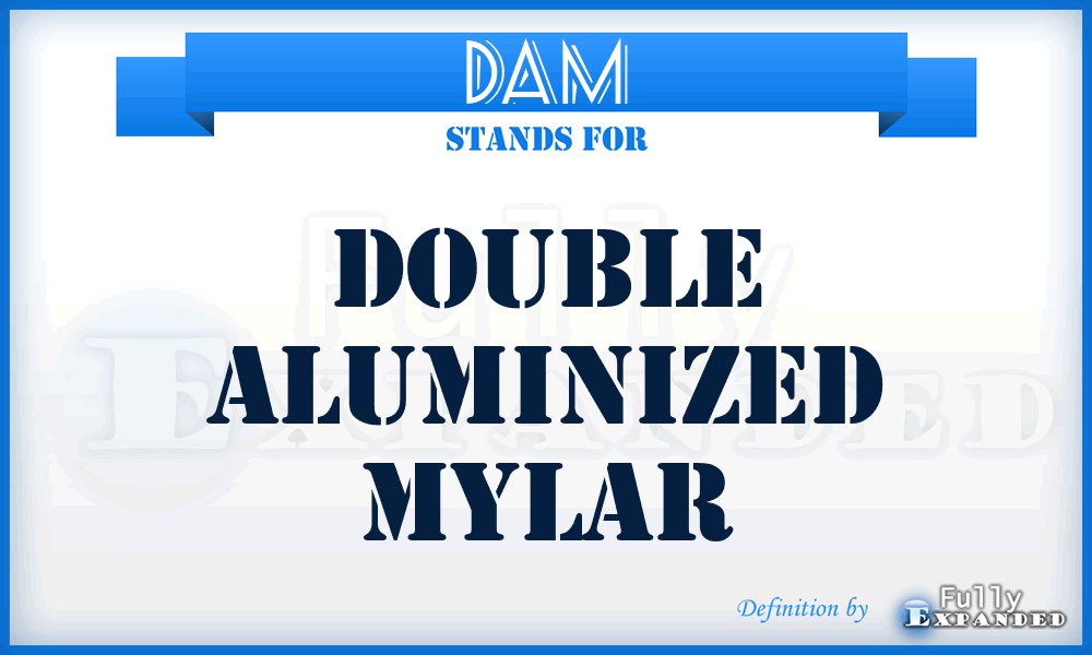 DAM - Double Aluminized Mylar