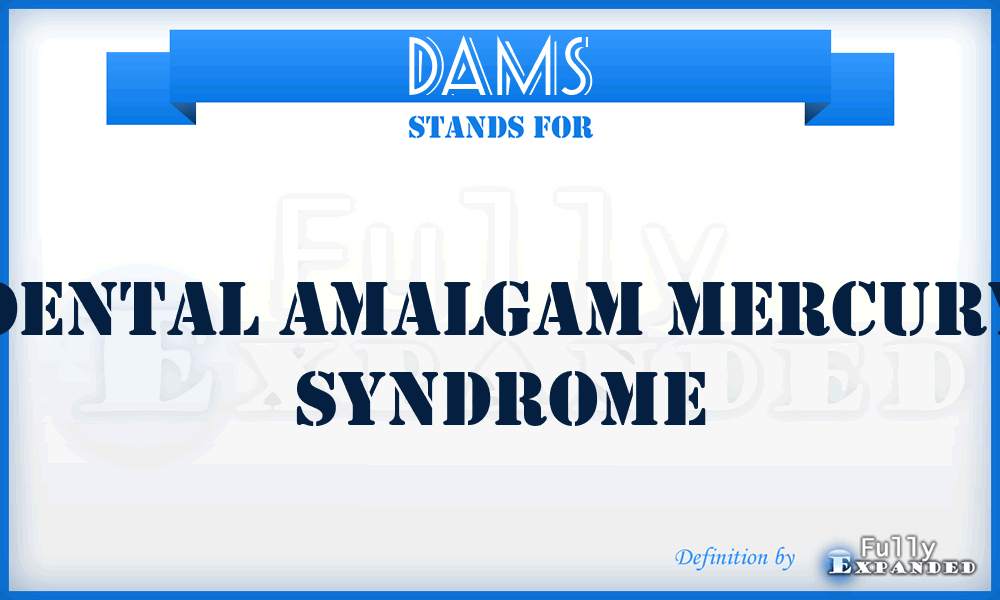 DAMS - Dental Amalgam Mercury Syndrome