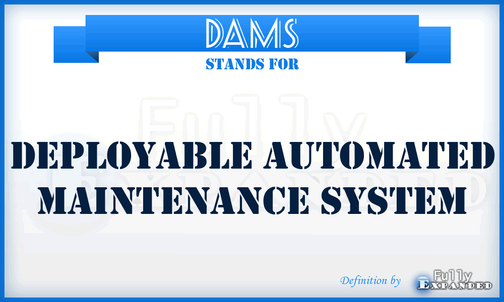 DAMS - Deployable Automated Maintenance System