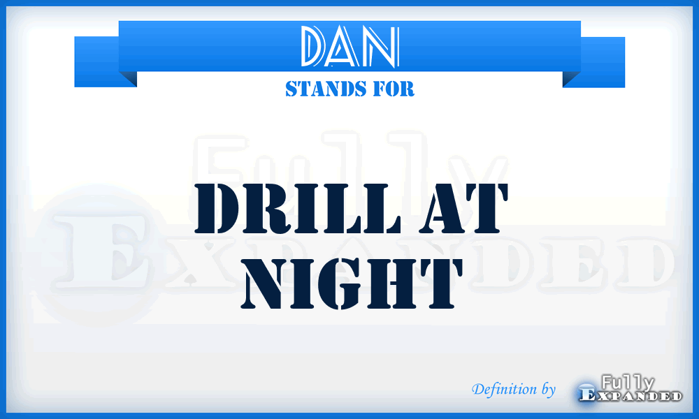 DAN - Drill At Night