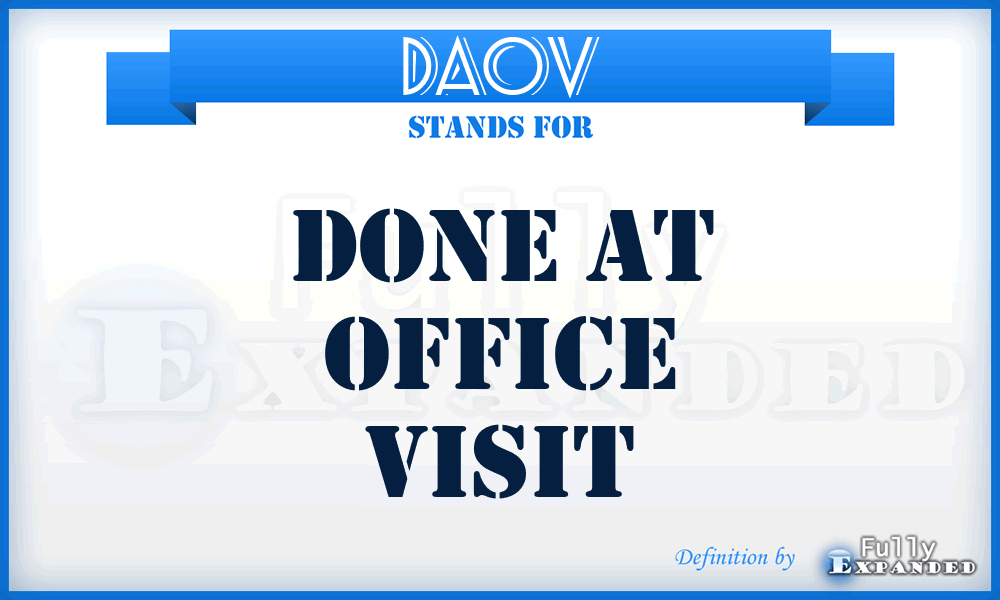 DAOV - Done At Office Visit