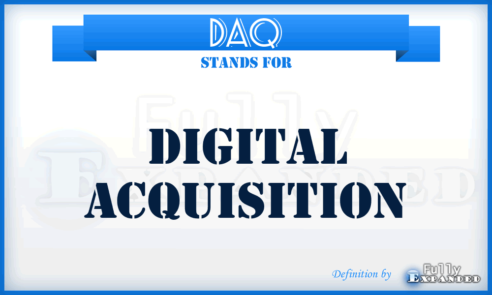 DAQ - digital acquisition