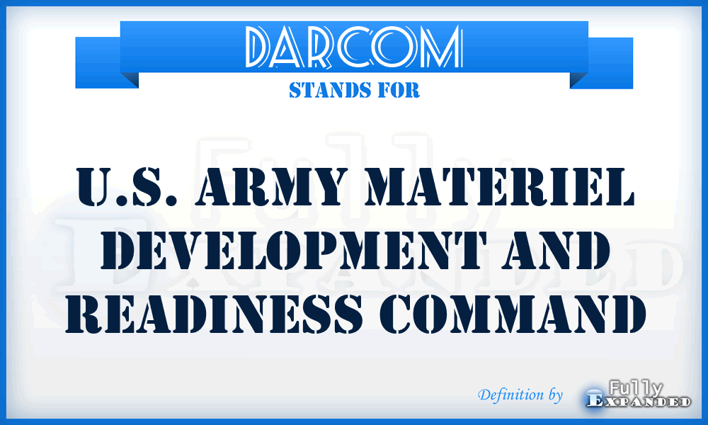 DARCOM - U.S. Army Materiel Development and Readiness Command