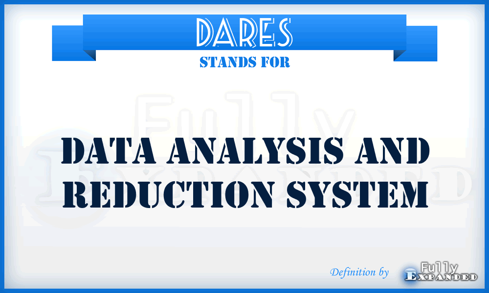 DARES - data analysis and reduction system