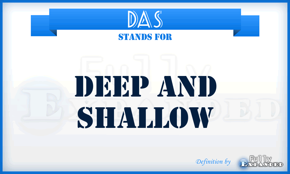 DAS - Deep And Shallow