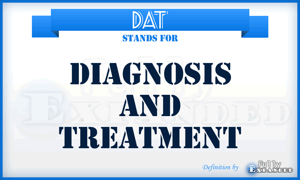 DAT - Diagnosis And Treatment