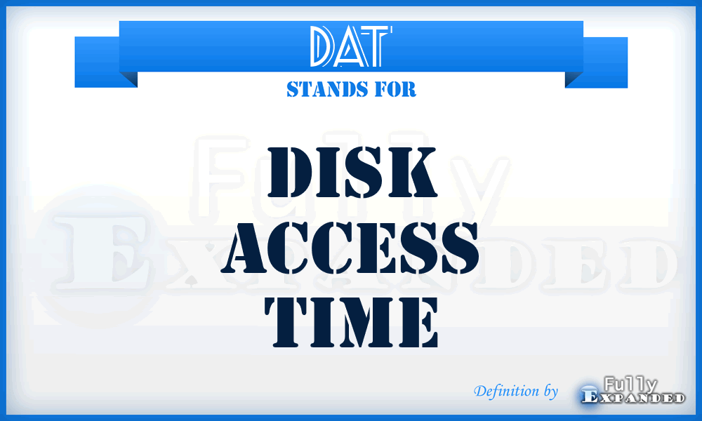 DAT - Disk Access Time