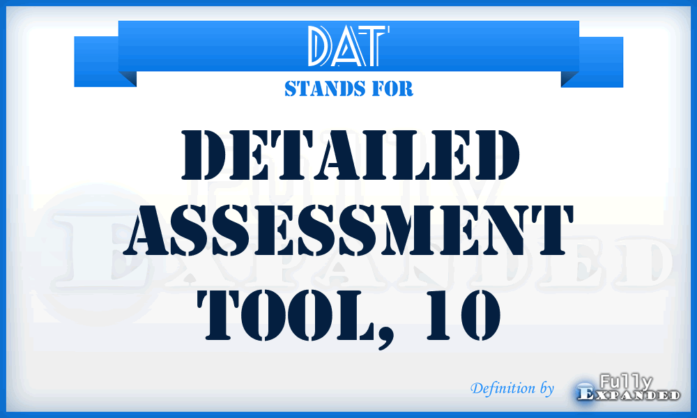 DAT - detailed assessment tool, 10