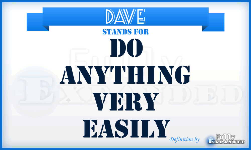 DAVE - Do Anything Very Easily