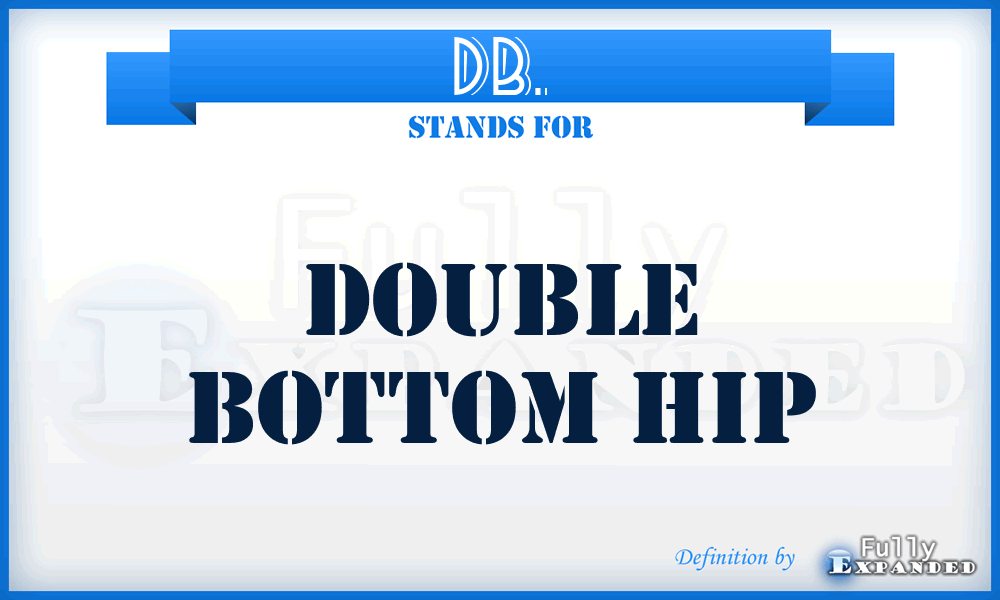 DB. - Double Bottom hip