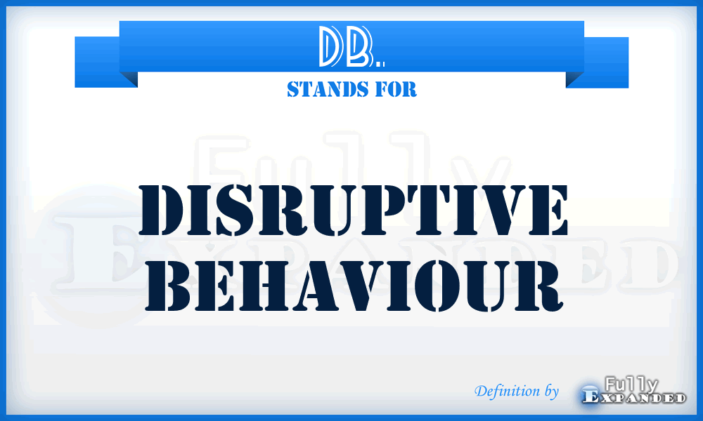 DB. - disruptive behaviour
