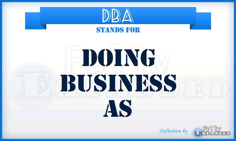 DBA - doing business as