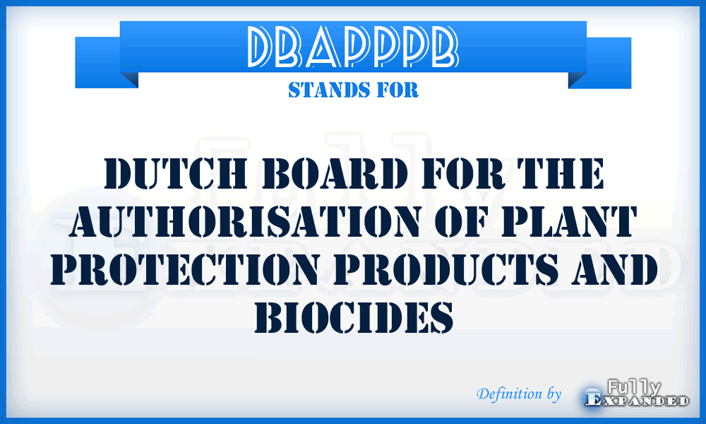 DBAPPPB - Dutch Board for the Authorisation of Plant Protection Products and Biocides