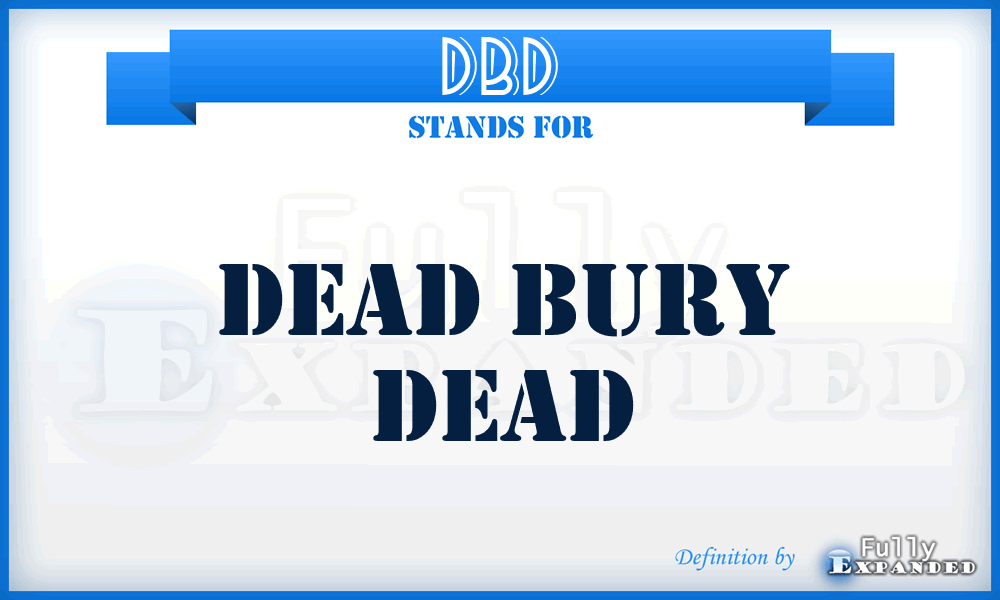 DBD - Dead Bury Dead