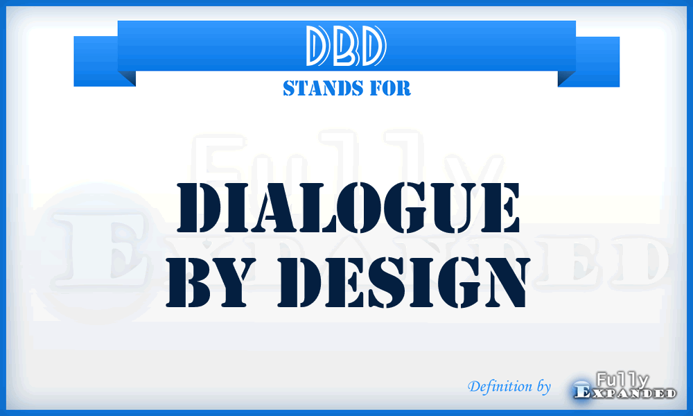 DBD - Dialogue By Design