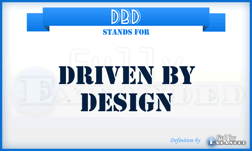 DBD - Driven By Design