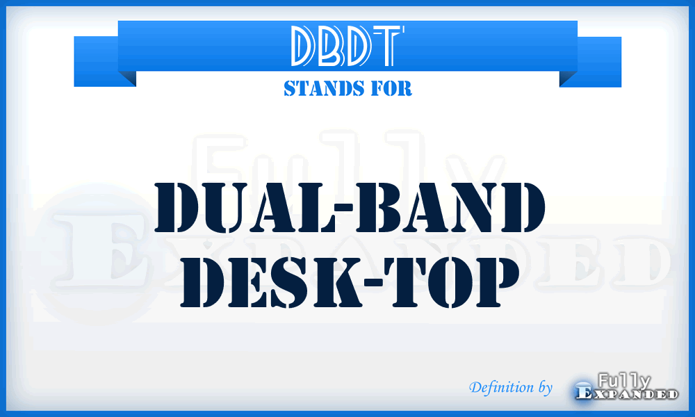 DBDT - Dual-Band Desk-Top