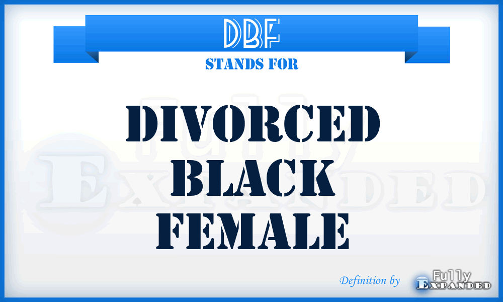 DBF - Divorced Black Female