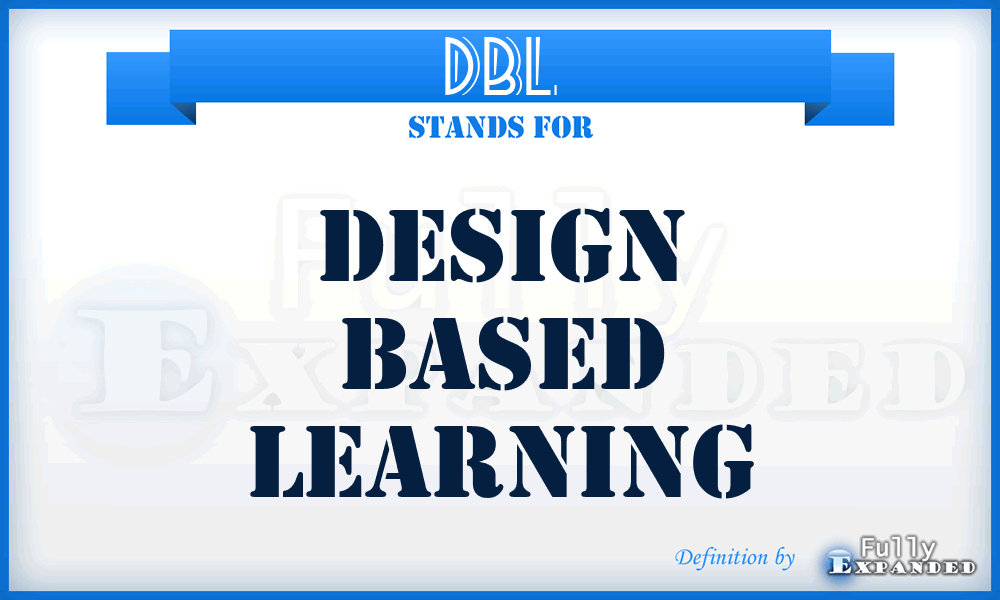 DBL - Design Based Learning