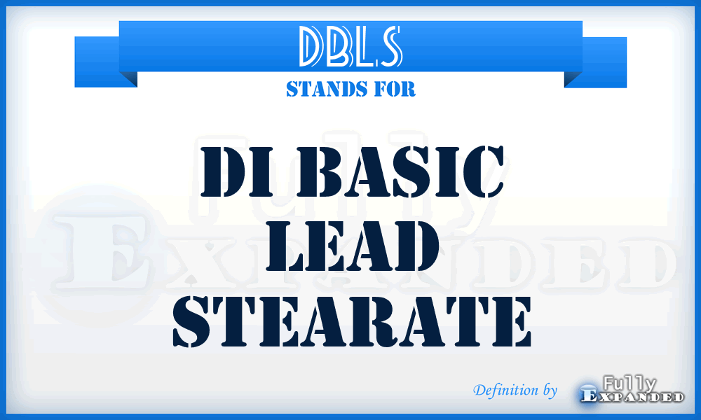 DBLS - Di Basic Lead Stearate