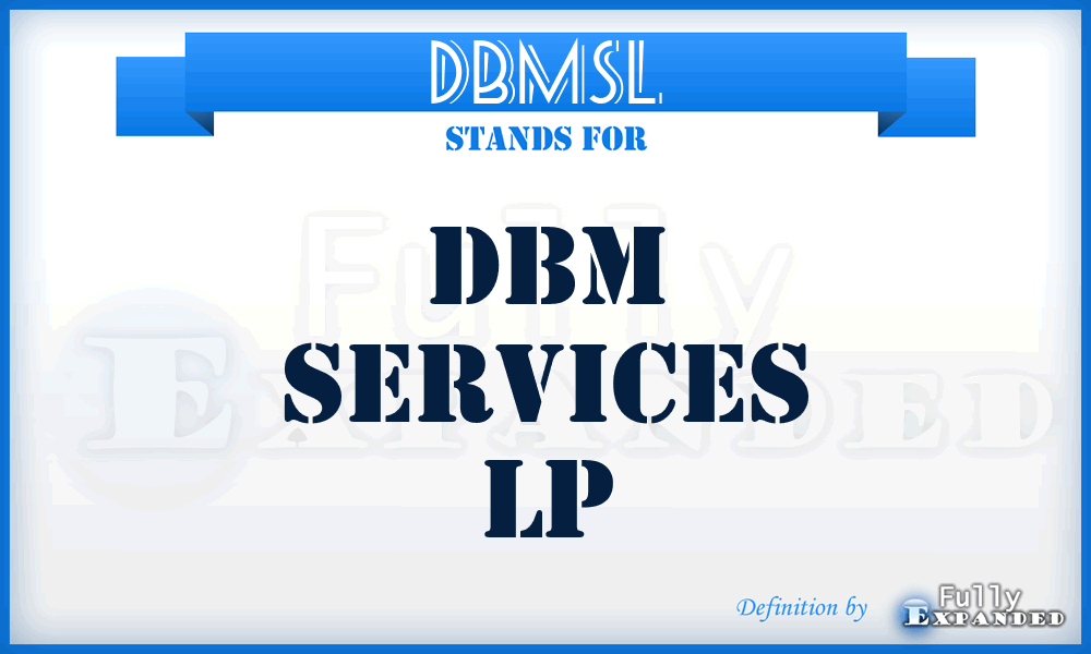 DBMSL - DBM Services Lp