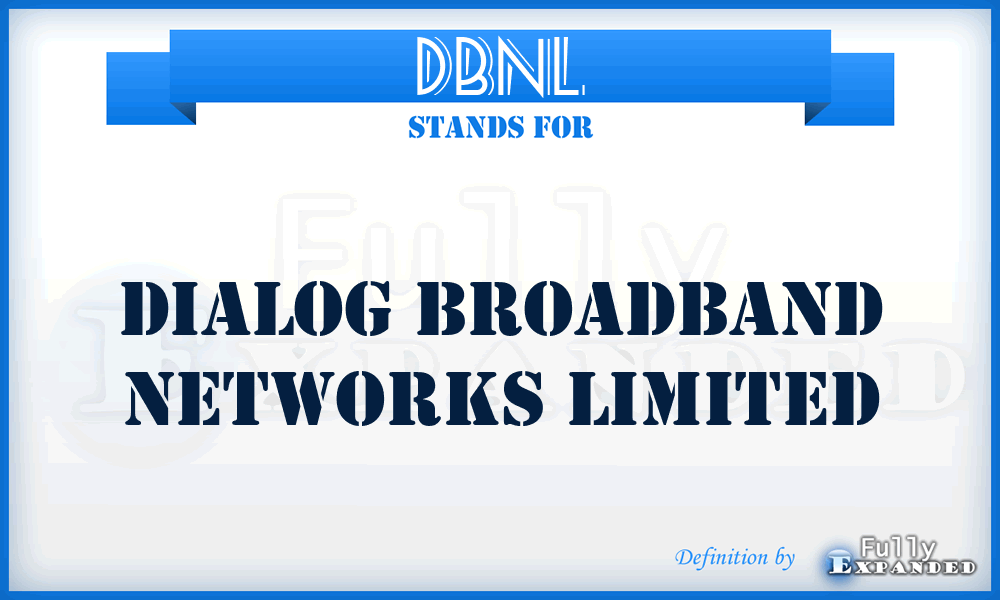 DBNL - Dialog Broadband Networks Limited