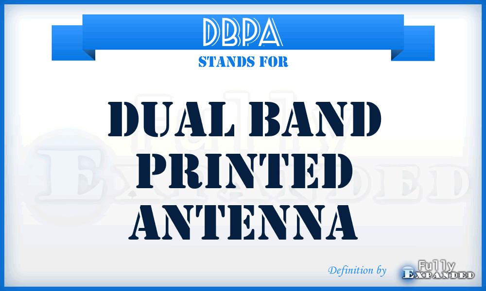 DBPA - Dual Band Printed Antenna