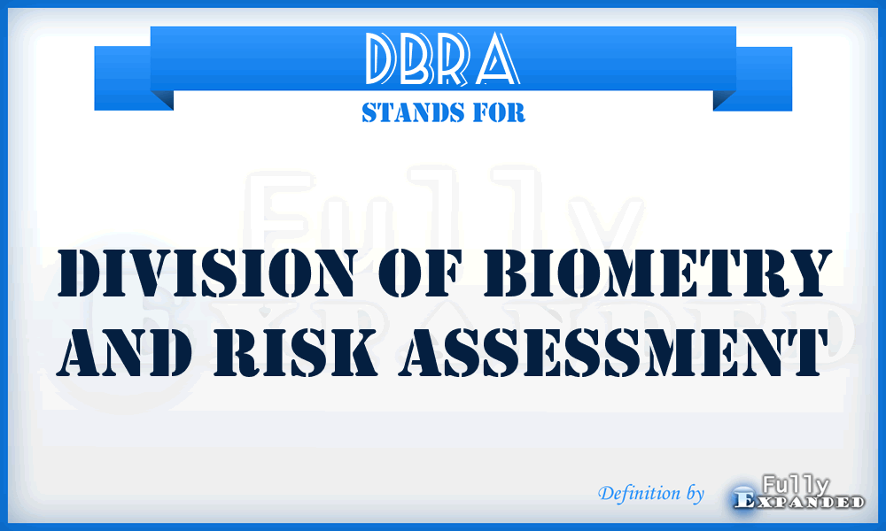 DBRA - Division of Biometry and Risk Assessment